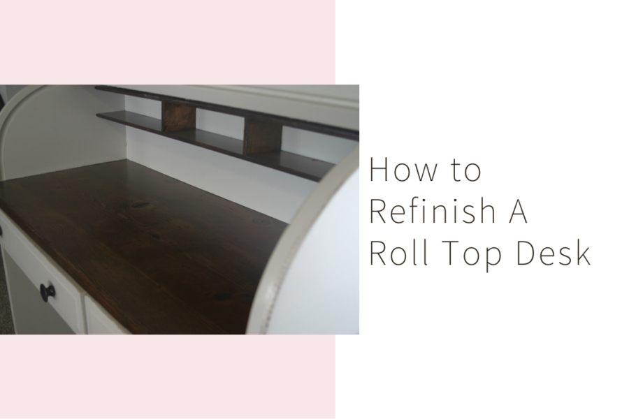 How to refinish a roll top desk featured